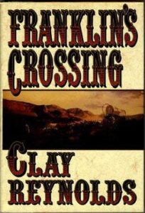 Franklin's Crossing by Clay Reynolds