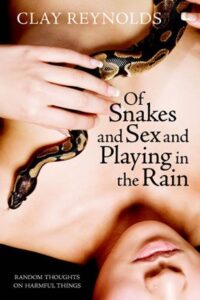 Of Snakes and Sex and Playing in the Rain