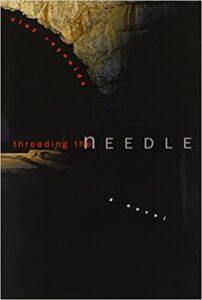 Threading the Needle by Clay Reynolds